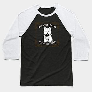 Westie Dad - Ride or Die Baseball T-Shirt